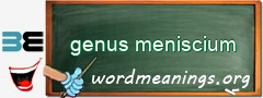 WordMeaning blackboard for genus meniscium